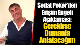 Sedat Peker'den Erişim Engeli Açıklaması: Gerekirse Dumanla Anlatacağım