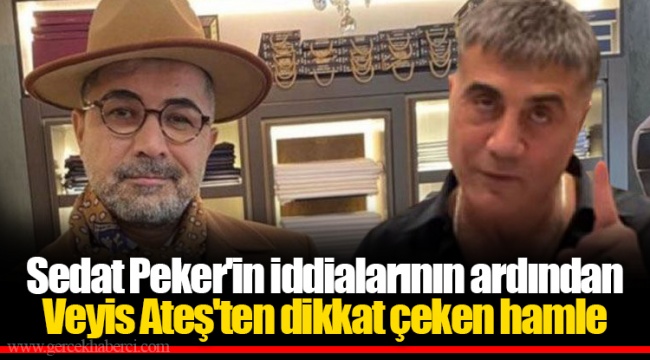 Sedat Peker'in iddialarının ardından Veyis Ateş'ten dikkat çeken hamle