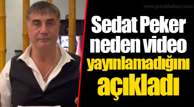 Sedat Peker neden video yayınlamadığını açıkladı