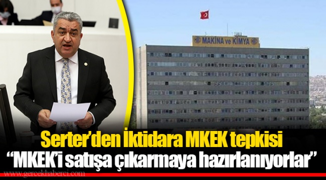 Serter’den İktidara MKEK tepkisi