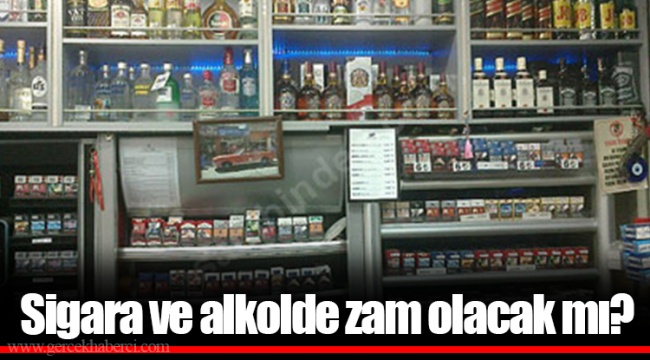 Sigara ve alkolde zam olacak mı?