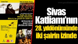 Sivas Katliamı’nın 28. yıldönümünde iki şairin izinde