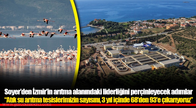 Soyer’den İzmir’in arıtma alanındaki liderliğini perçinleyecek adımlar
