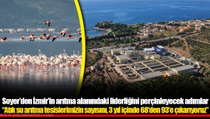 Soyer’den İzmir’in arıtma alanındaki liderliğini perçinleyecek adımlar