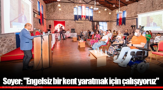 Soyer: "Engelsiz bir kent yaratmak için çalışıyoruz"