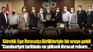 Sürekli; Ege İhracatçı Birlikleriyle bir araya geldi