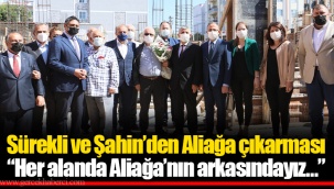 Sürekli ve Şahin’den Aliağa çıkarması “Her alanda Aliağa’nın arkasındayız…”