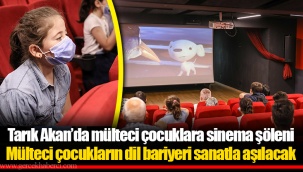 Tarık Akan’da mülteci çocuklara sinema şöleni