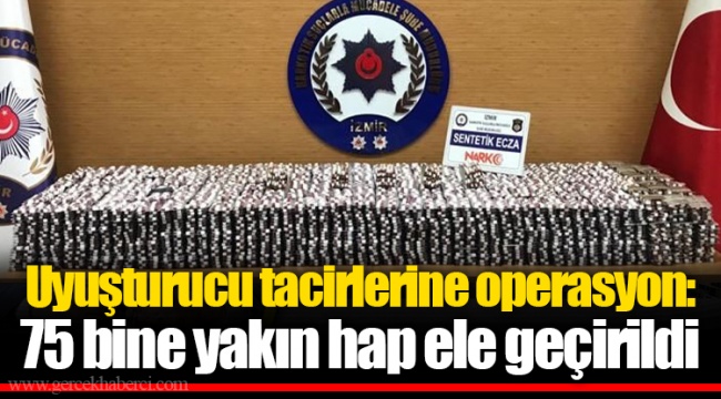 Uyuşturucu tacirlerine operasyon: 75 bine yakın hap ele geçirildi