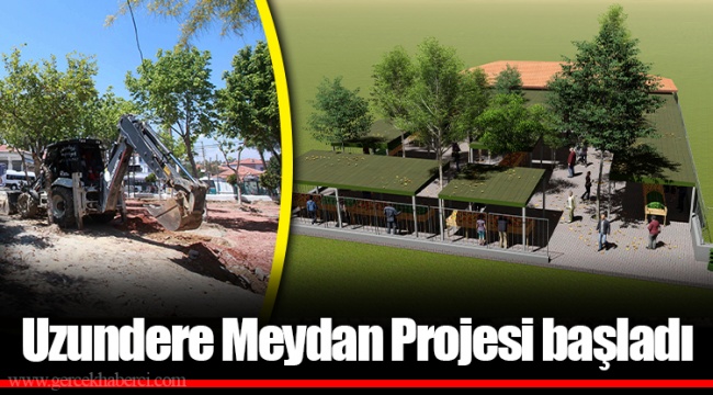 Uzundere Meydan Projesi başladı