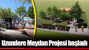 Uzundere Meydan Projesi başladı