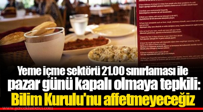 Yeme içme sektörü 21.00 sınırlaması ile pazar günü kapalı olmaya tepkili: Bilim Kurulu'nu affetmeyeceğiz