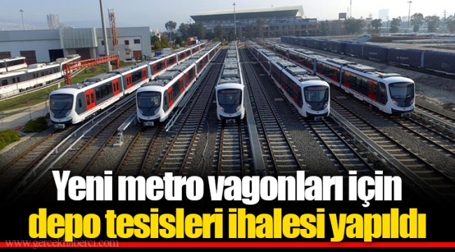 Yeni metro vagonları için depo tesisleri ihalesi yapıldı
