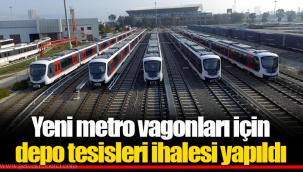 Yeni metro vagonları için depo tesisleri ihalesi yapıldı