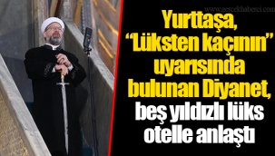 Yurttaşa, “Lüksten kaçının” uyarısında bulunan Diyanet, beş yıldızlı lüks otelle anlaştı