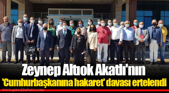 Zeynep Altıok Akatlı'nın 'Cumhurbaşkanına hakaret' davası ertelendi