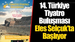 14. Türkiye Tiyatro Buluşması Efes Selçuk’ta Başlıyor