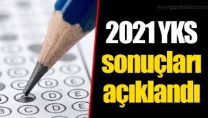 2021 YKS sonuçları açıklandı