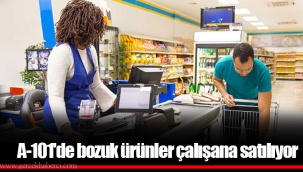A-101'de bozuk ürünler çalışana satılıyor