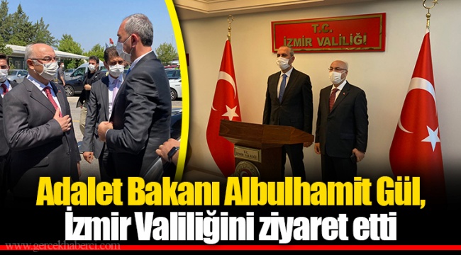 Adalet Bakanı Albulhamit Gül, İzmir Valiliğini ziyaret etti