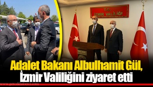 Adalet Bakanı Albulhamit Gül, İzmir Valiliğini ziyaret etti