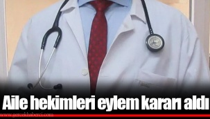 Aile hekimleri eylem kararı aldı