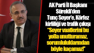 AK Parti İl Başkanı Sürekli’den Tunç Soyer’e, Körfez kirliliği ve trafik çıkışı