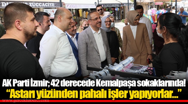 AK Parti İzmir; 42 derecede Kemalpaşa sokaklarında!