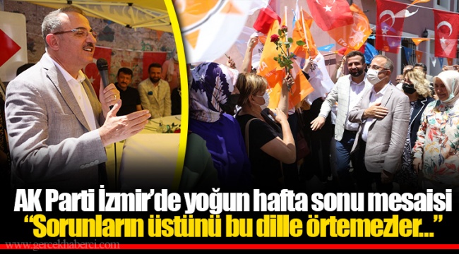 AK Parti İzmir’de yoğun hafta sonu mesaisi