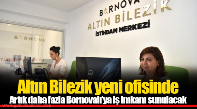 Altın Bilezik yeni ofisinde