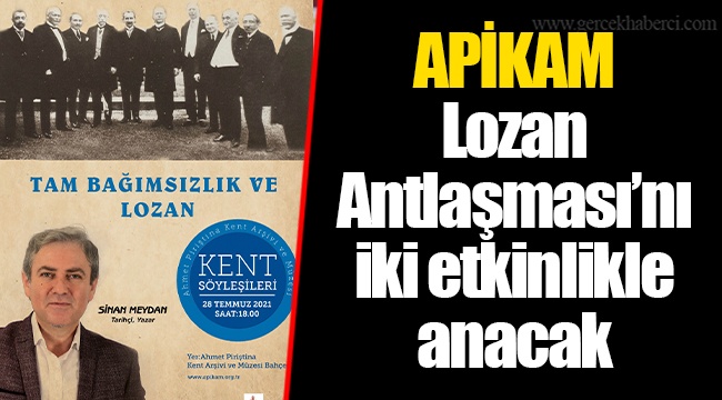 APİKAM Lozan Antlaşması’nı iki etkinlikle anacak