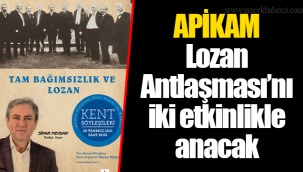 APİKAM Lozan Antlaşması’nı iki etkinlikle anacak