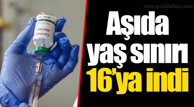 Aşıda yaş sınırı 16’ya indi