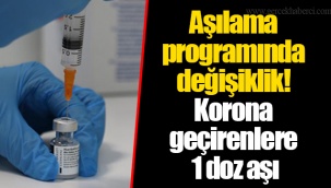 Aşılama programında değişiklik! Korona geçirenlere 1 doz aşı