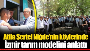 Atila Sertel Niğde’nin köylerinde İzmir tarım modelini anlattı