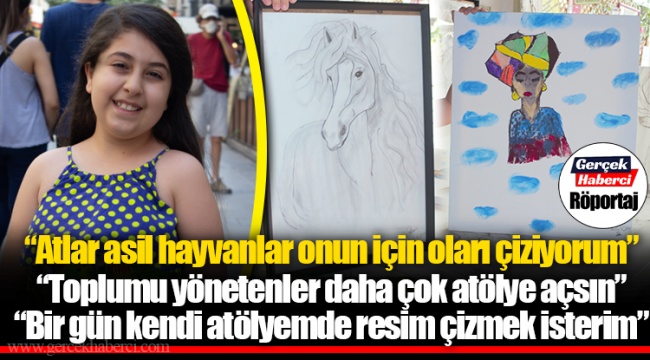 “Atlar asil hayvanlar onun için oları çiziyorum”