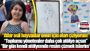 “Atlar asil hayvanlar onun için oları çiziyorum”