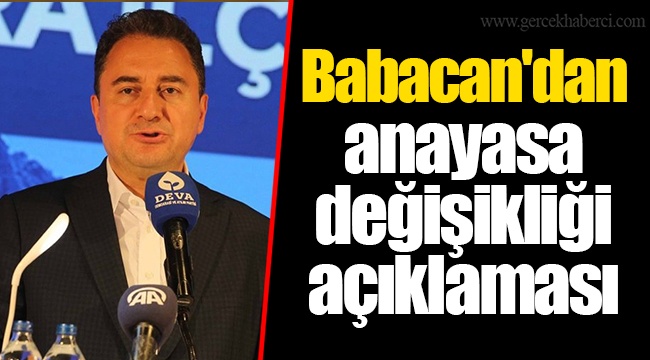 Babacan'dan anayasa değişikliği açıklaması