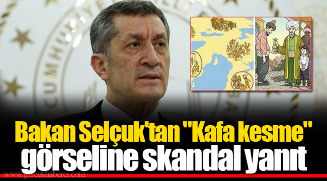 Bakan Selçuk'tan "Kafa kesme" görseline skandal yanıt