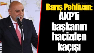 Barış Pehlivan: AKP’li başkanın hacizden kaçışı
