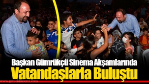 Başkan Gümrükçü Sinema Akşamlarında Vatandaşlarla Buluştu