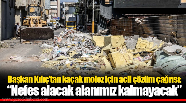 Başkan Kılıç’tan kaçak moloz için acil çözüm çağrısı: “Nefes alacak alanımız kalmayacak”