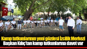 Başkan Kılıç’tan kamp tutkunlarına davet var