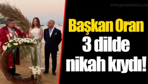Başkan Oran 3 dilde nikah kıydı!