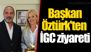 Başkan Öztürk'ten İGC ziyareti