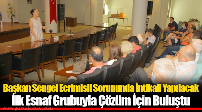 Başkan Sengel Ecrimisil Sorununda İntikali Yapılacak İlk Esnaf Grubuyla Çözüm İçin Buluştu