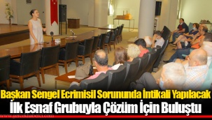 Başkan Sengel Ecrimisil Sorununda İntikali Yapılacak İlk Esnaf Grubuyla Çözüm İçin Buluştu