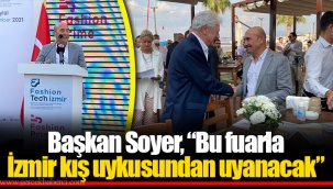 Başkan Soyer, “Bu fuarla İzmir kış uykusundan uyanacak”
