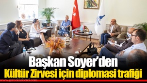 Başkan Soyer'den Kültür Zirvesi için diplomasi trafiği