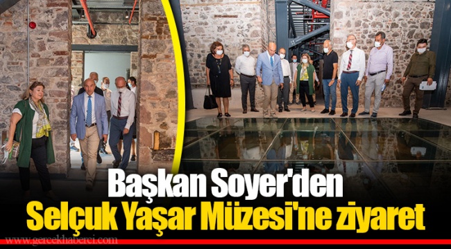 Başkan Soyer'den Selçuk Yaşar Müzesi'ne ziyaret